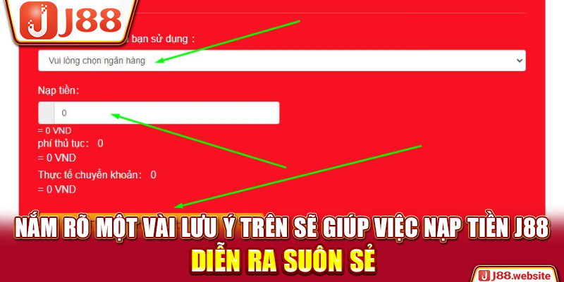 Nắm rõ một vài lưu ý trên sẽ giúp việc nạp tiền J88 diễn ra suôn sẻ