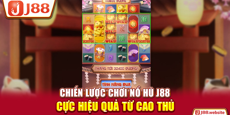 Chiến lược chơi nổ hũ J88 cực hiệu quả từ cao thủ