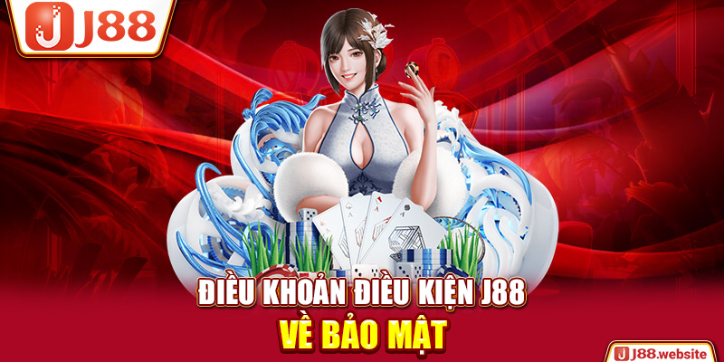 Điều khoản điều kiện J88 về bảo mật