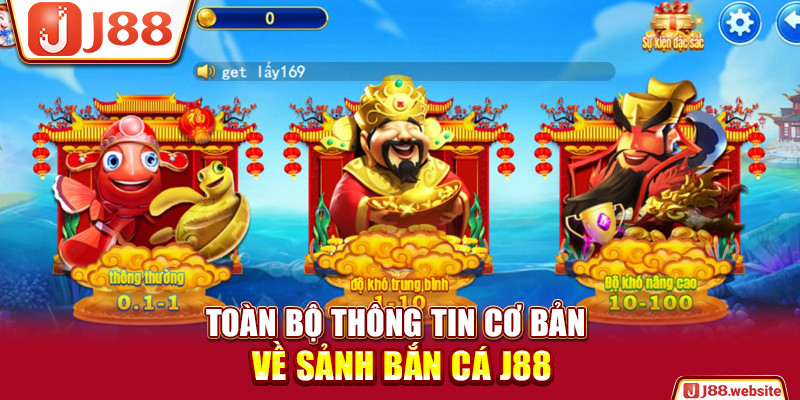 Toàn bộ thông tin cơ bản về sảnh bắn cá J88