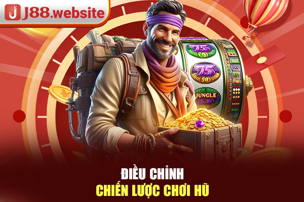 Điều chỉnh chiến lược chơi hũ